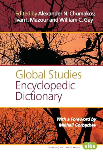 Global Studies Encyclopedic Dictionary by Mikhail Gorbachev, Alexander N. Chumakov, Ivan I. Mazour, William C. Gay, 9789042038554
