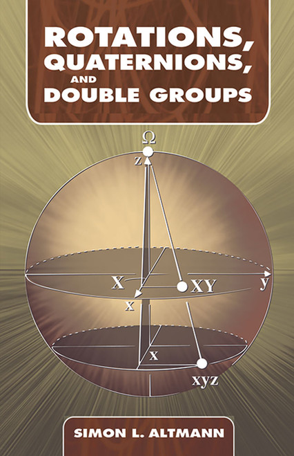 Rotations, Quaternions, and Double Groups by Simon L. Altmann, 9780486445182