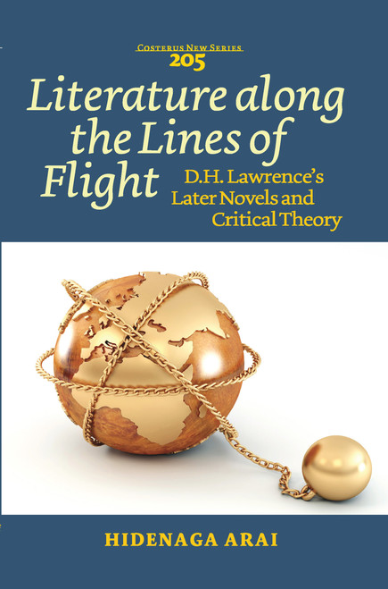Literature along the Lines of Flight (D.H. Lawrence's Later Novels and Critical Theory) by Hidenaga Arai, 9789042038820