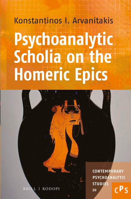 Psychoanalytic Scholia on the Homeric Epics by Konstantinos I. Arvanitakis, 9789042039278