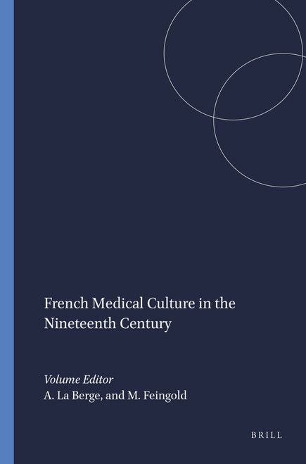 French Medical Culture in the Nineteenth Century by Ann La Berge, Mordechai Feingold, 9789051835915