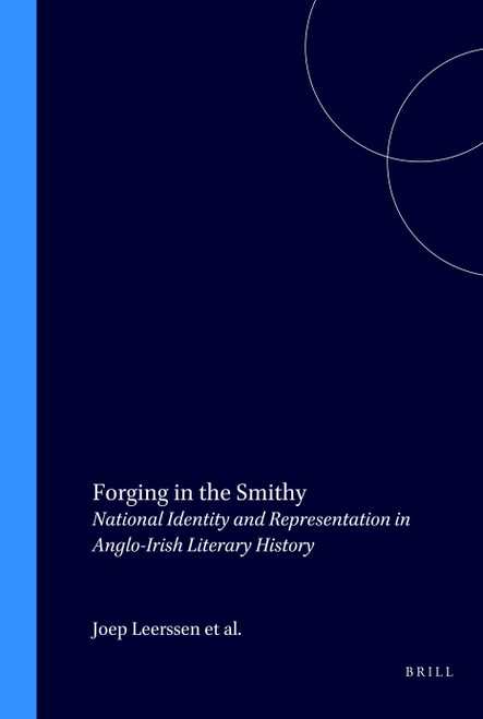 Forging in the Smithy (National Identity and Representation in Anglo-Irish Literary History) by Joep Leerssen, Adriaan van der Weel, Bart Westerweel, 9789051837513
