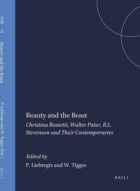 Beauty and the Beast (Christina Rossetti, Walter Pater, R.L. Stevenson and Their Contemporaries) by Peter Liebregts, Wim Tigges, 9789051838961