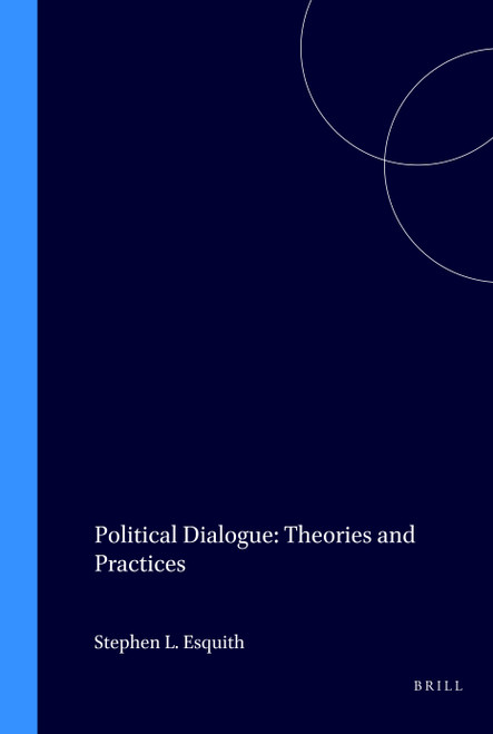 Political Dialogue (Theories and Practices) by Stephen L. Esquith, 9789051839753