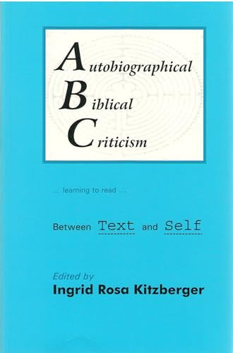 Autobiographical Biblical Criticism (Between Text and Self) by Ingrid R Kitzberger, 9789058540195
