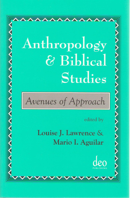 Anthropology and Biblical Studies (Avenues of Approach) by Louise J. Lawrence, Mario I. Aguilar, 9789058540263