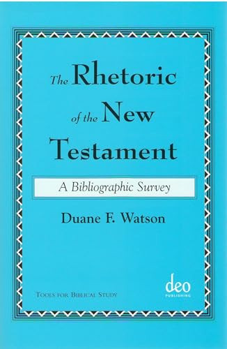 The Rhetoric of the New Testament (A Bibliographic Survey) by Duane F. Watson, 9789058540287