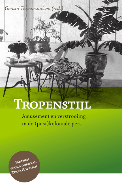 Tropenstijl (Amusement en verstrooiing in de (post)koloniale pers) (Dutch; Flemish Edition) by Gerard Termorshuizen, 9789067183857