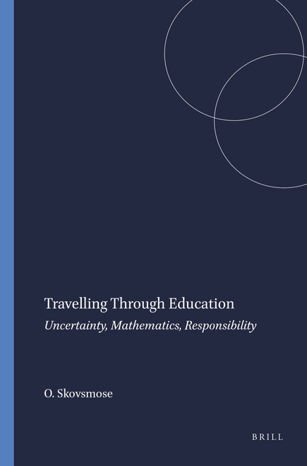 Travelling Through Education (Uncertainty, Mathematics, Responsibility) by Ole Skovsmose, 9789077874035