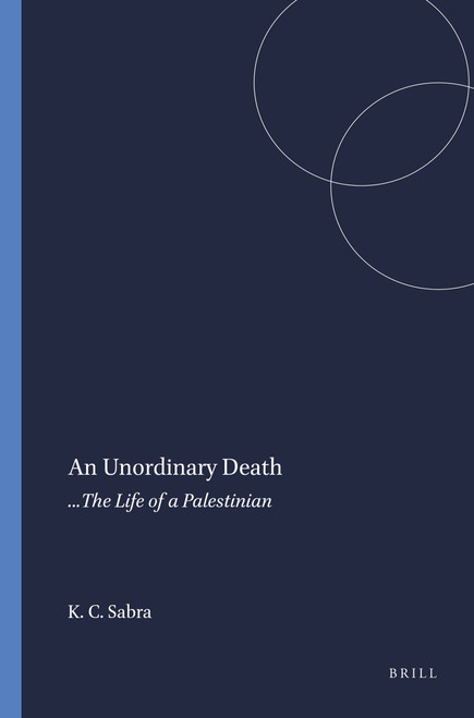 An Unordinary Death (...The Life of a Palestinian) by Khalilah Christina Sabra, 9789077874363