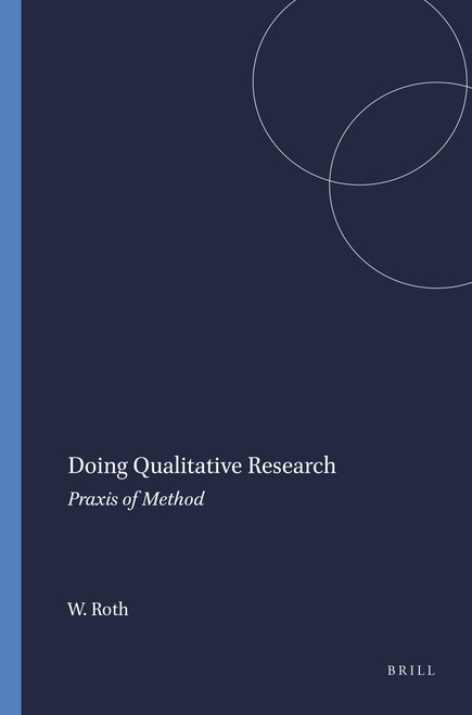 Doing Qualitative Research (Praxis of Method) by Wolff-Michael Roth, 9789077874059