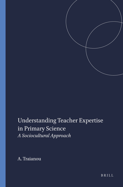 Understanding Teacher Expertise in Primary Science (A Sociocultural Approach) by Anna Traianou, 9789077874882