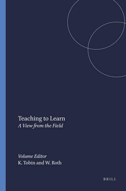 Teaching to Learn (A View from the Field) by Kenneth Tobin, Wolff-Michael Roth, 9789077874813