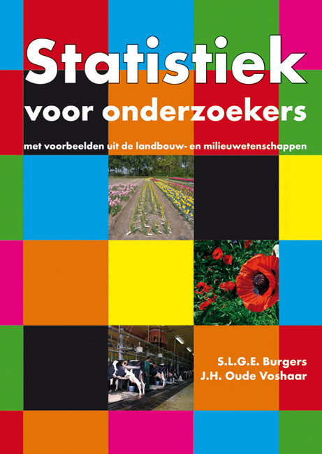Statistiek voor onderzoekers (Met voorbeelden uit de landbouw- en milieuwetenschappen) (Dutch; Flemish Edition) by S.L.G.E. Burgers, J.H. Oude Voshaar, 9789086861385
