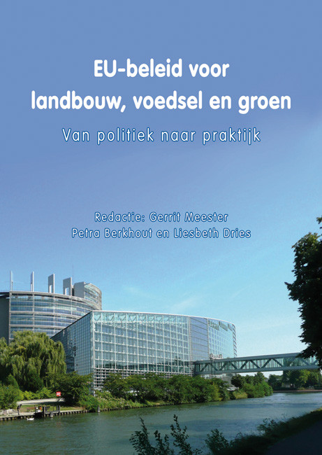 EU-beleid voor landbouw, voedsel en groen (Van politiek naar praktijk) (Dutch; Flemish Edition) by Gerrit Meester, Petra Berkhout, Liesbeth Dries, 9789086862306