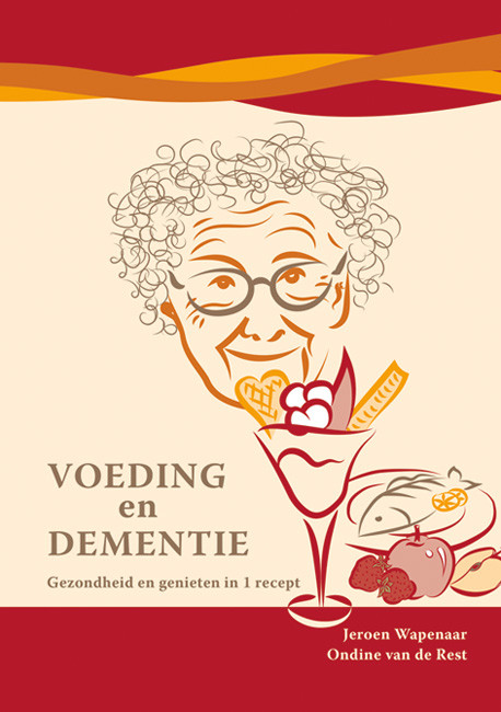 Voeding en dementie: gezondheid en genieten in 1 recept by Jeroen Wapenaar, Ondine van de Rest, 9789086862894