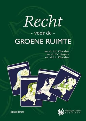 Recht voor de groene ruimte (Dutch; Flemish Edition) by F.H. Kistenkas, H.C. Borgers, M.E.A. Kistenkas, 9789086863105