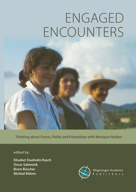 Engaged Encounters (Thinking about Forces, Fields and Friendships with Monique Nuijten) by Elisabet Dueholm Rasch, Oscar Salemink, Bram Büscher, Michiel Köhne, 9789086863563