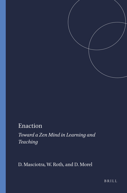 Enaction (Toward a Zen Mind in Learning and Teaching) by Domenico Masciotra, Wolff-Michael Roth, Denise Morel, 9789087900335