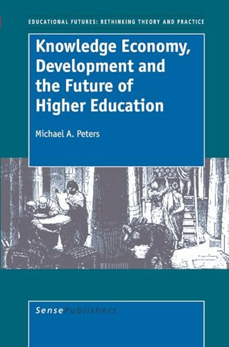 Knowledge Economy, Development and the Future of Higher Education by Michael A. Peters, 9789087900694