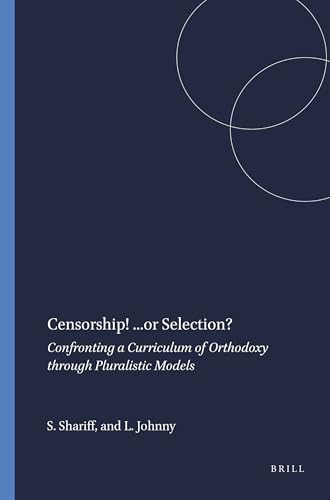 Censorship! ...or Selection? (Confronting a Curriculum of Orthodoxy through Pluralistic Models) by Shaheen Shariff, Leanne Johnny, 9789087900748