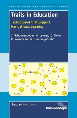 Trails in Education (Technologies that Support Navigational Learning) by J. Schoonenboom, M. Levene, J. Heller, K. Keenoy, M. Túrcsányi-Szabo, 9789087900762