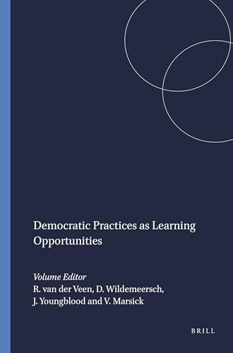 Democratic Practices as Learning Opportunities by Ruud van der Veen, Danny Wildemeersch, Janet Youngblood, Victoria Marsick, 9789087901295