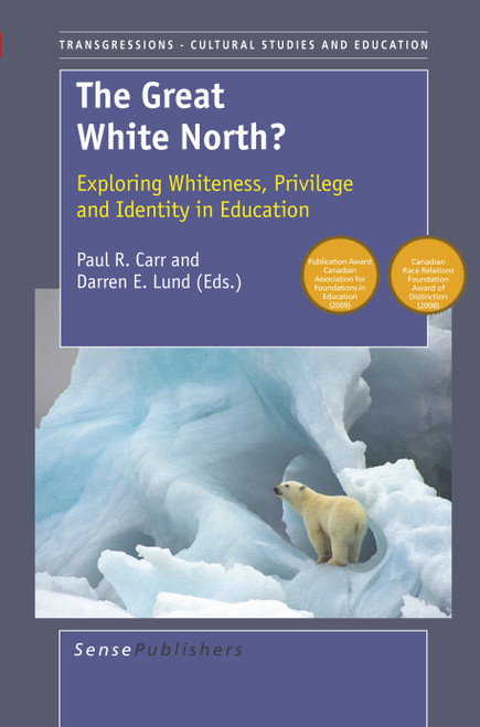 The Great White North? (Exploring Whiteness, Privilege and Identity in Education) by Darren E. Lund, Paul R. Carr, 9789087901424