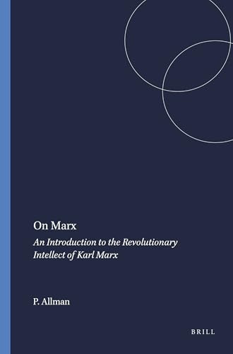 On Marx (An Introduction to the Revolutionary Intellect of Karl Marx) by Paula Allman, 9789087901929