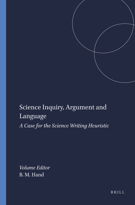 Science Inquiry, Argument and Language (A Case for the Science Writing Heuristic) by Brian M. Hand, 9789087902506