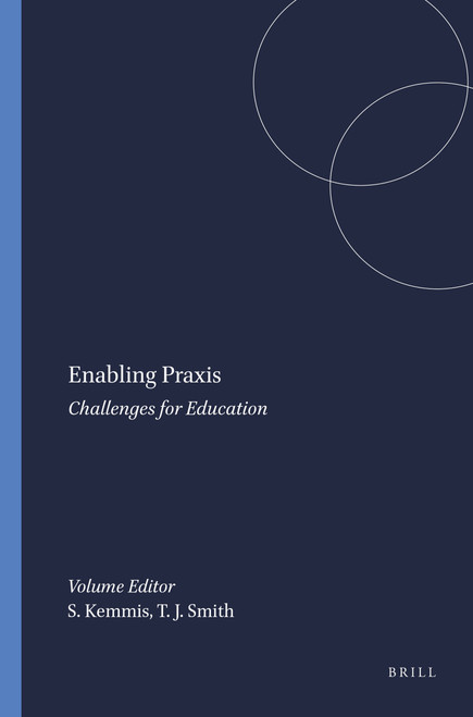 Enabling Praxis (Challenges for Education) by Stephen Kemmis, Tracey J. Smith, 9789087902537