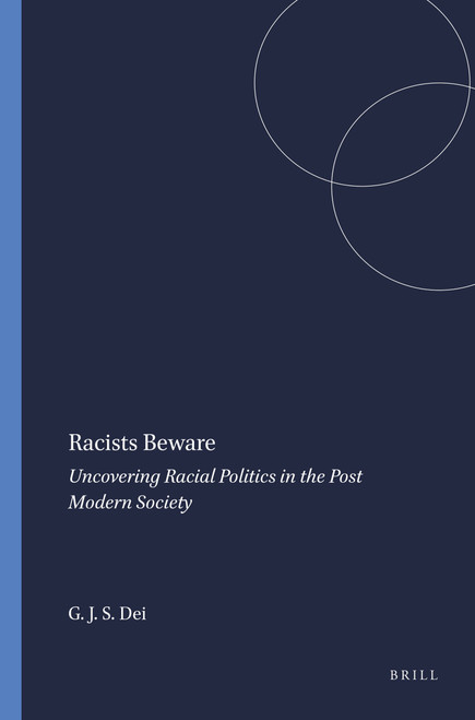 Racists Beware (Uncovering Racial Politics in the Post Modern Society) by George J. Sefa Dei, 9789087902766