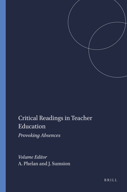 Critical Readings in Teacher Education (Provoking Absences) by Anne Phelan, Jennifer Sumsion, 9789087902896