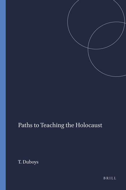 Paths to Teaching the Holocaust by Tibbi Duboys, 9789087903824