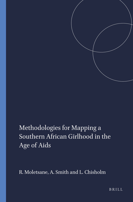 Methodologies for Mapping a Southern African Girlhood in the Age of Aids by Relebohile Moletsane, Ann Smith, Linda Chisholm, 9789087904418