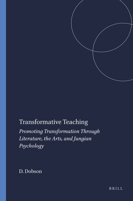 Transformative Teaching (Promoting Transformation Through Literature, the Arts, and Jungian Psychology) by Darrell Dobson, 9789087904517