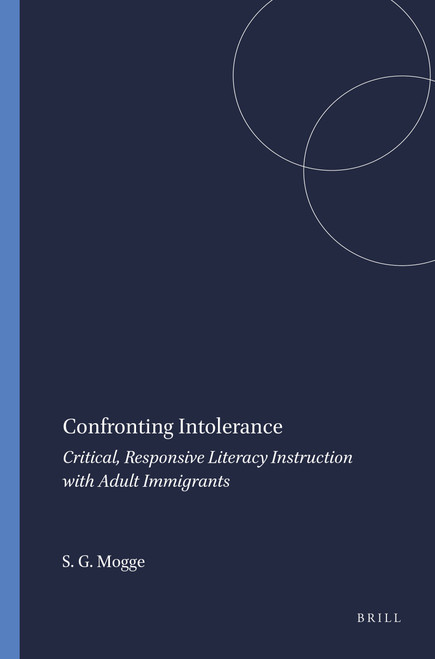 Confronting Intolerance (Critical, Responsive Literacy Instruction with Adult Immigrants) by Stephen G. Mogge, 9789087904876