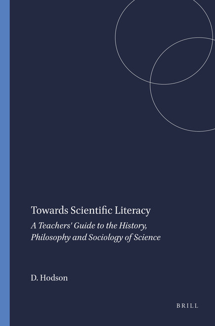 Towards Scientific Literacy (A Teachers' Guide to the History, Philosophy and Sociology of Science) by Derek Hodson, 9789087905057