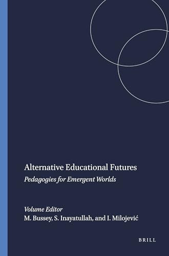 Alternative Educational Futures (Pedagogies for Emergent Worlds) by Marcus Bussey, Sohail Inayatullah, Ivana Milojević, 9789087905118