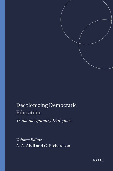 Decolonizing Democratic Education (Trans-disciplinary Dialogues) by Ali A. Abdi, George Richardson, 9789087905989