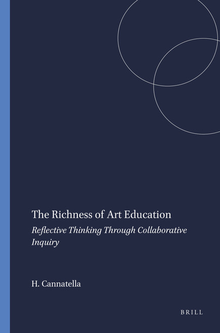 The Richness of Art Education (Reflective Thinking Through Collaborative Inquiry) by Howard Cannatella, 9789087906078