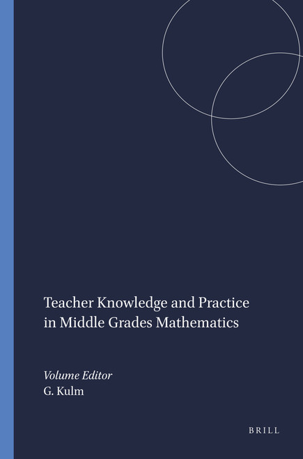 Teacher Knowledge and Practice in Middle Grades Mathematics by Gerald Kulm, 9789087906160