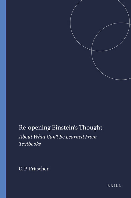 Re-opening Einstein's Thought (About What Can't Be Learned From Textbooks) by Conrad P. Pritscher, 9789087906191