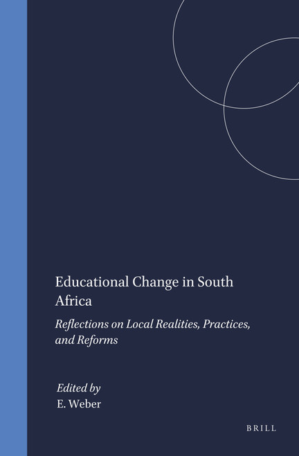 Educational Change in South Africa (Reflections on Local Realities, Practices, and Reforms) by Everard Weber, 9789087906580