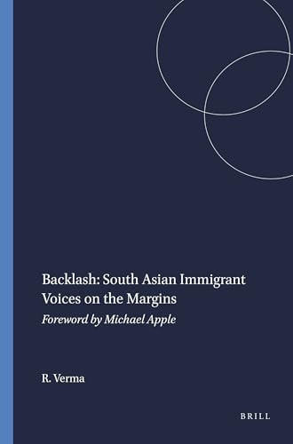 Backlash: South Asian Immigrant Voices on the Margins (Foreword by Michael Apple) by Rita Verma, 9789087906825