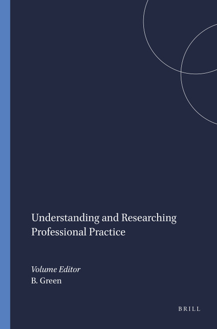 Understanding and Researching Professional Practice by Bill Green, 9789087907303