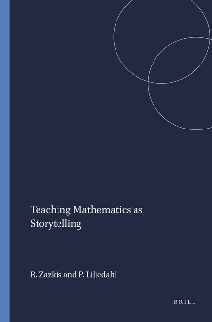 Teaching Mathematics as Storytelling by Rina Zazkis, Peter Liljedahl, 9789087907334