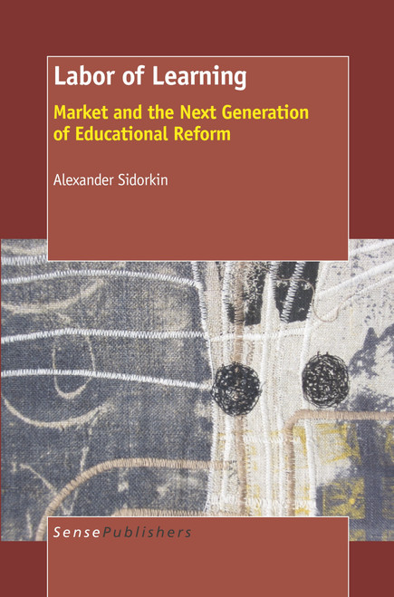 Labor of Learning (Market and the Next Generation of Educational Reform) by Alexander Sidorkin, 9789087907570