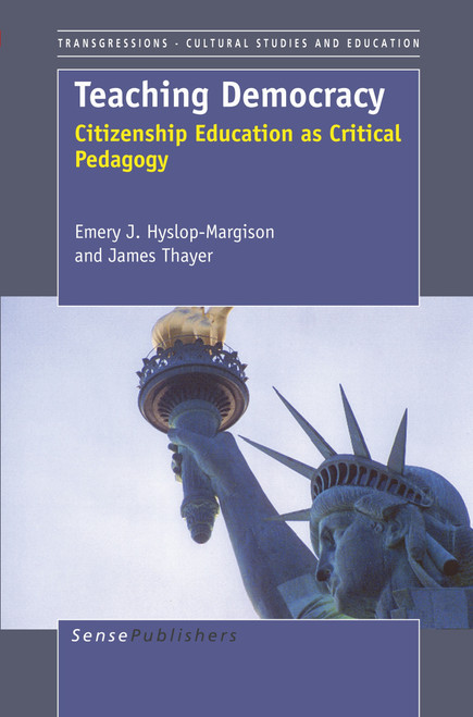 Teaching Democracy (Citizenship Education as Critical Pedagogy) by Emery J. Hyslop-Margison, James Thayer, 9789087907938