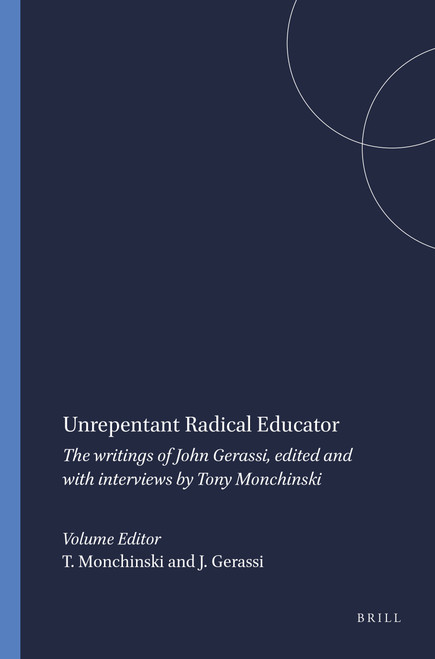 Unrepentant Radical Educator (The writings of John Gerassi, edited and with interviews by Tony Monchinski) by Tony Monchinski, John Gerassi, 9789087907990